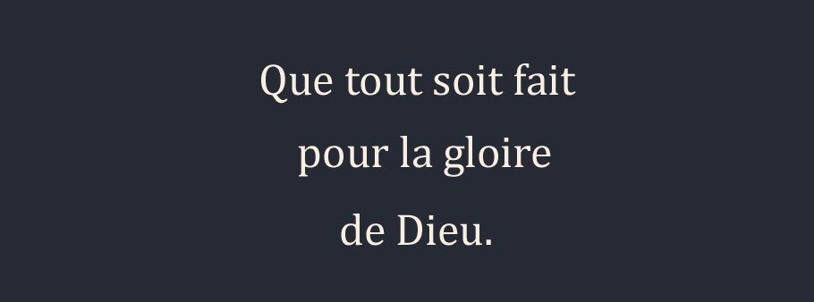 texte Que tout soit fait pour la gloire de Dieu